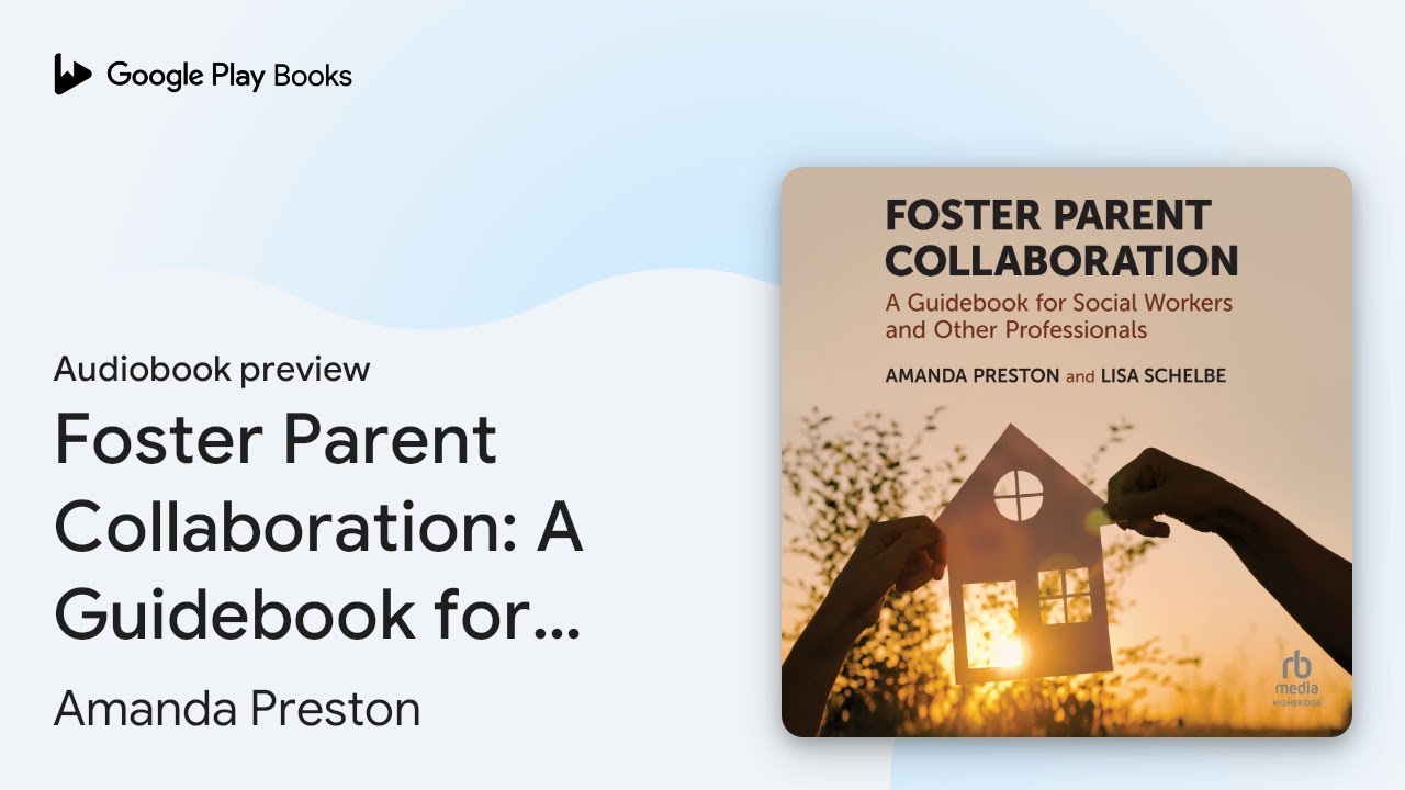 Foster Parent Collaboration: A Guidebook for&hellip; by Amanda Preston &middot; Audiobook preview