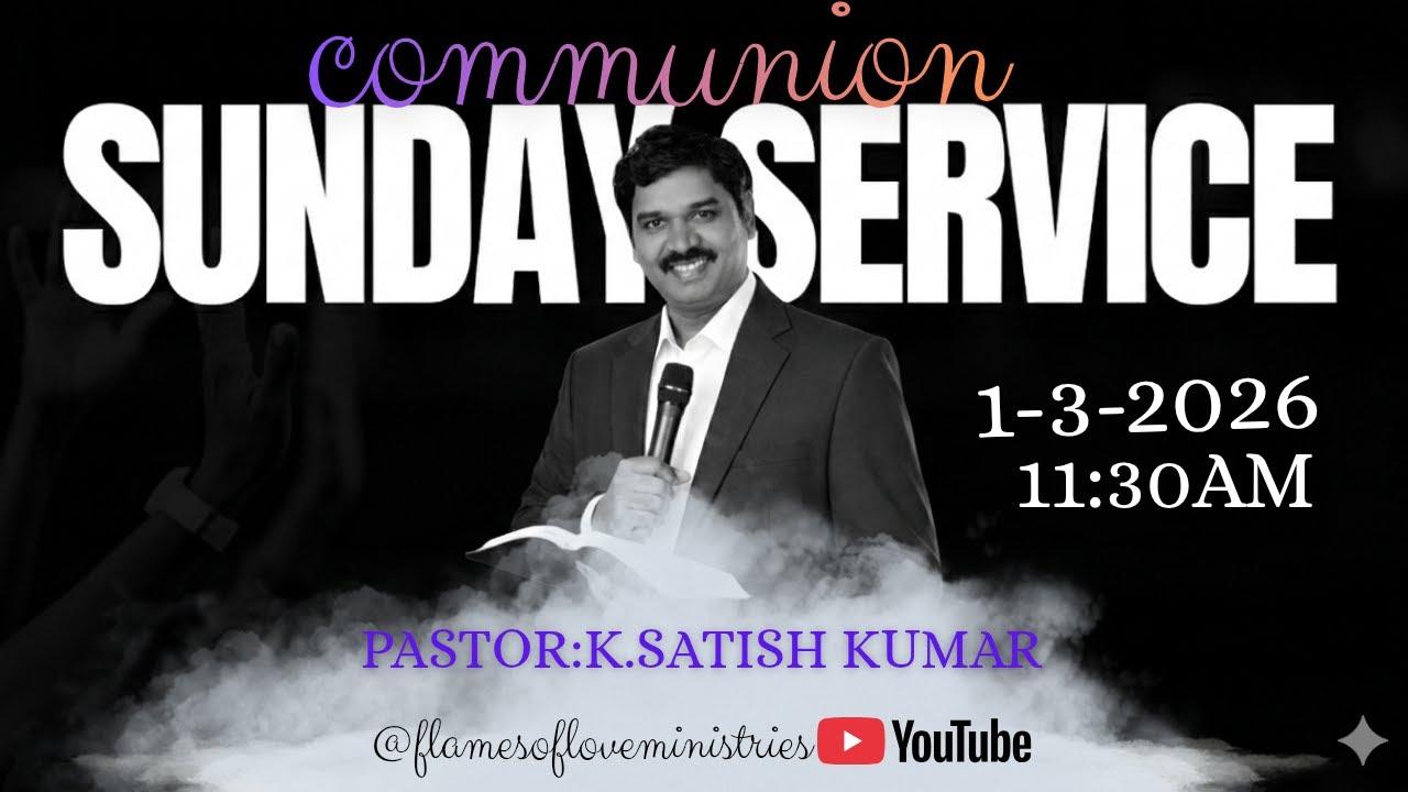 #live || COMMUNION SUNDAY SERVICE || 1-3-2026|| FLAMES OF LOVE MINISTRIES || PAS.SATISH KUMAR garu