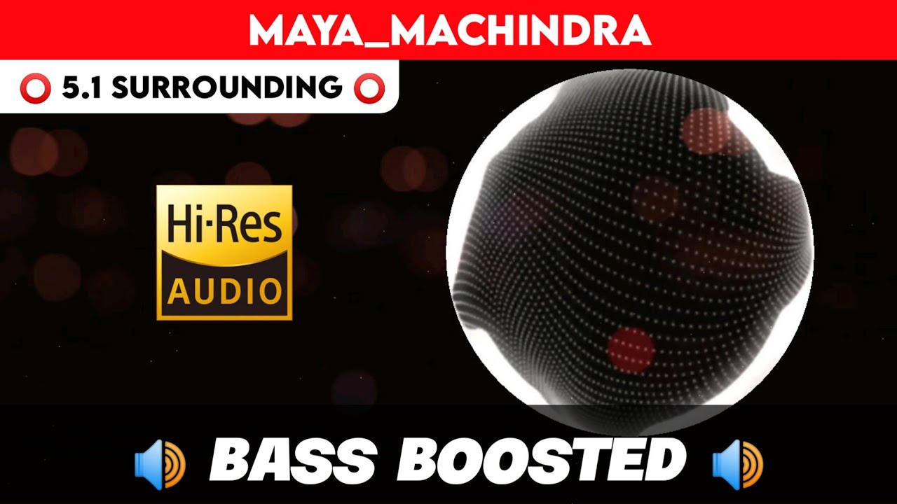 🔥🔥🔥MAAYAA MACHINDRA | ⭕️ 5.1 SURROUND ⭕️ | 🔊 BASS™ BOOSTED 🔊 | 🔊SUB BASS™🔊 | by THARMi2005