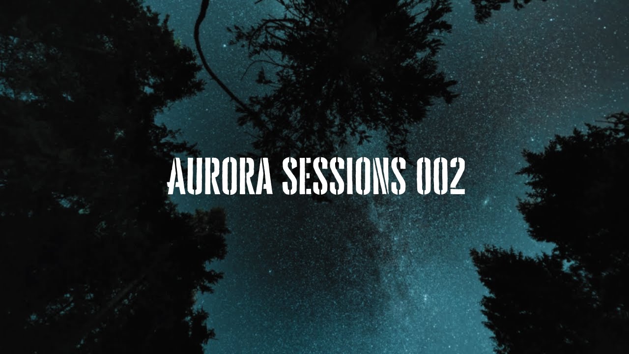 Aurora Sessions 002 | (Chill/Progressive/Deep House Mix)