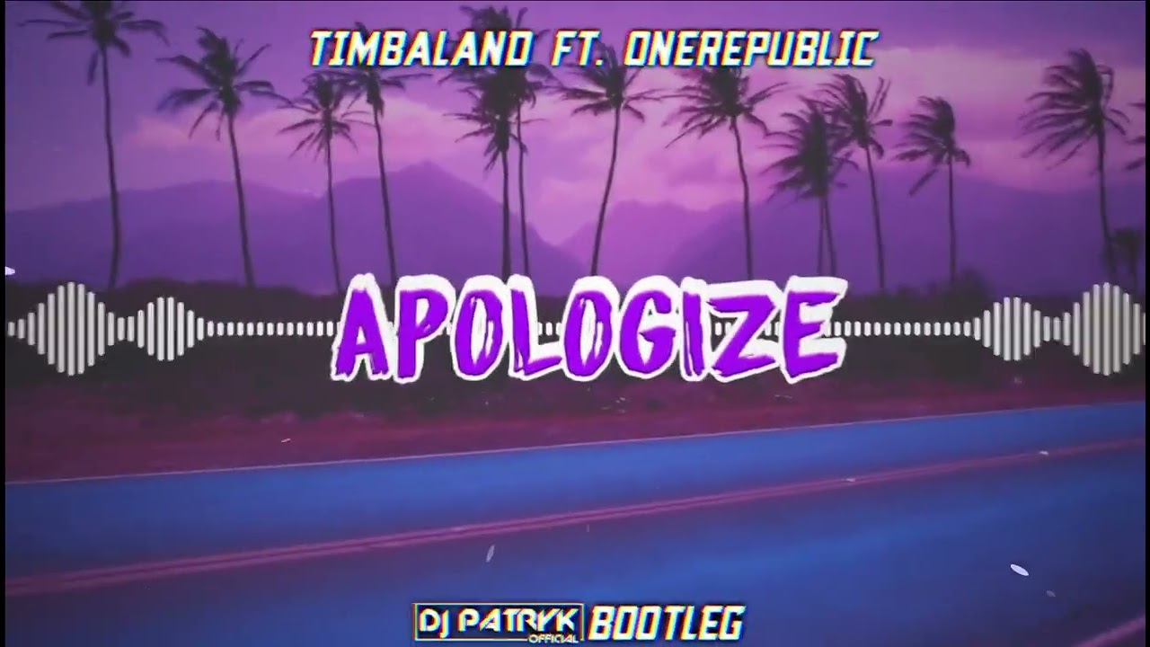 Timbaland feat. OneRepublic - Apologize (DJ PATRYK BOOTLEG 2022)