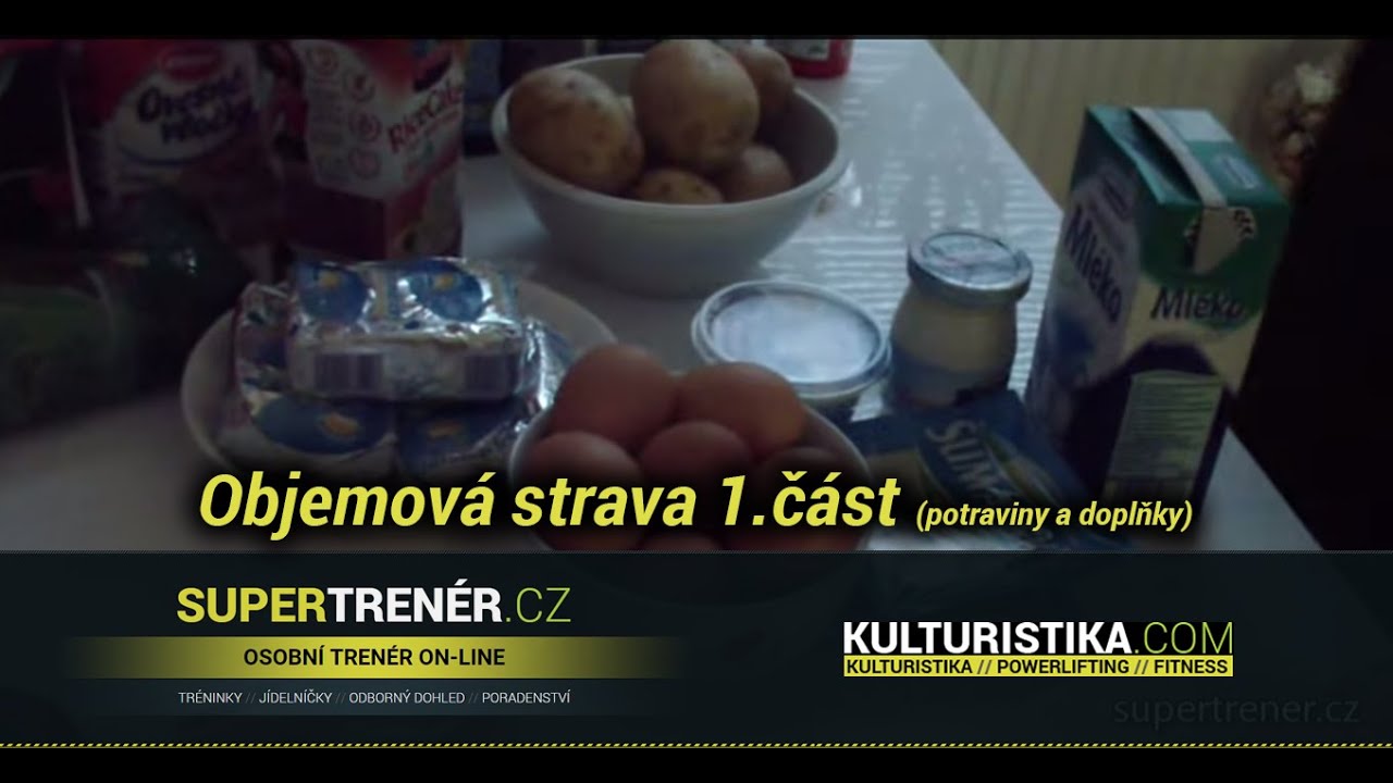 Supertrener.cz - Videolog - Objemov&aacute; strava 1.č&aacute;st (potraviny a doplňky)