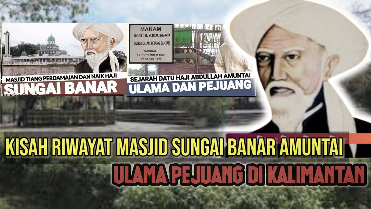 KISAH ASAL-USUL NAMA MASJID SUNGAI BANAR | Sejarah Ulama Pejuang Di Amuntai