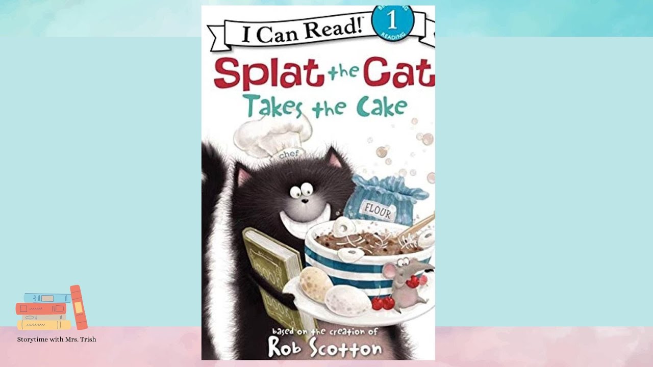 Splat the Cat: Takes the Cake 🍰 [By: Rob Scotton and Amy Hsu Lin] Read By: Mrs. Trish