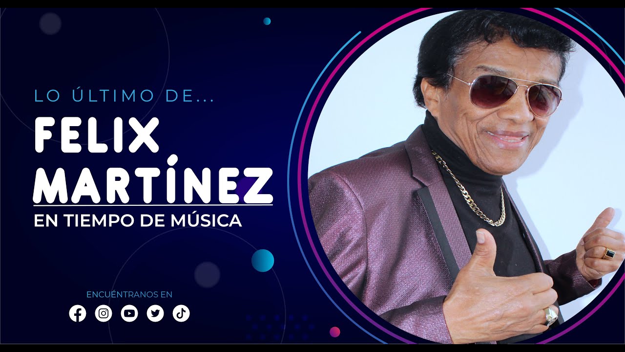 Felix Martínez “El chevere”: “Hagan música, porque la música viene del alma”.