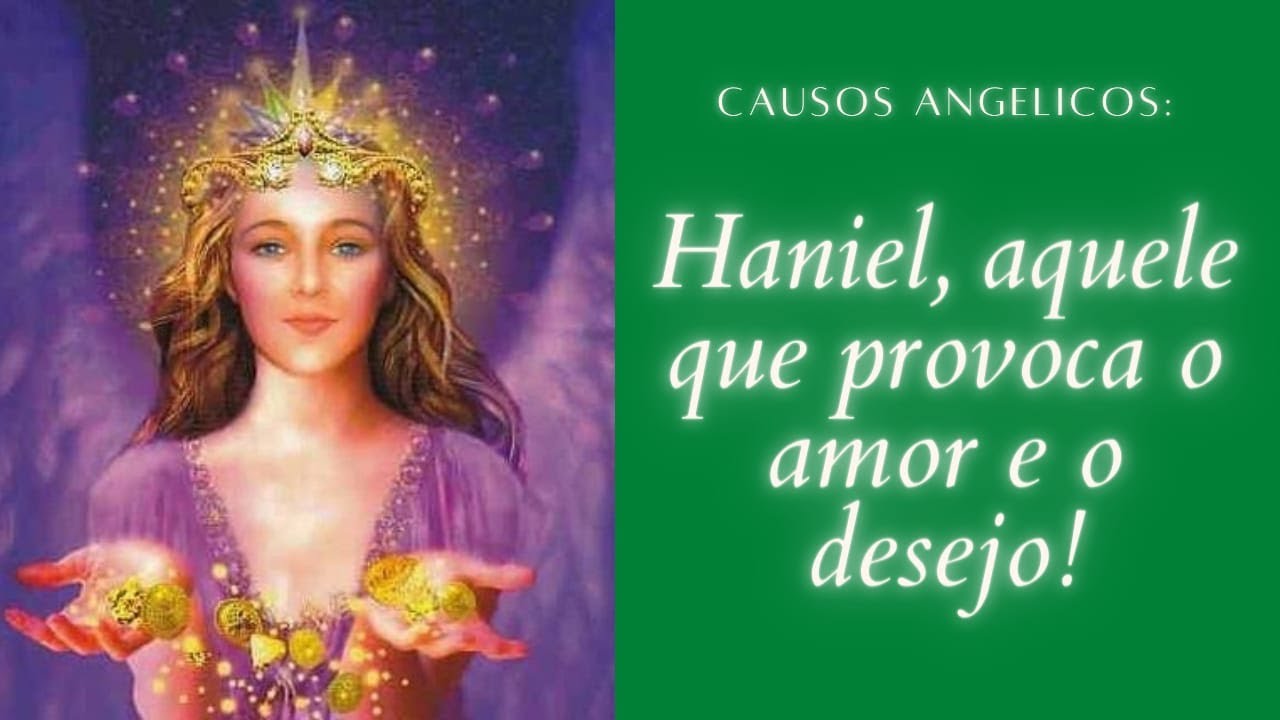 Causos Angelicos - Haniel o Arcanjo que provoca amor e desejo nas pessoas!