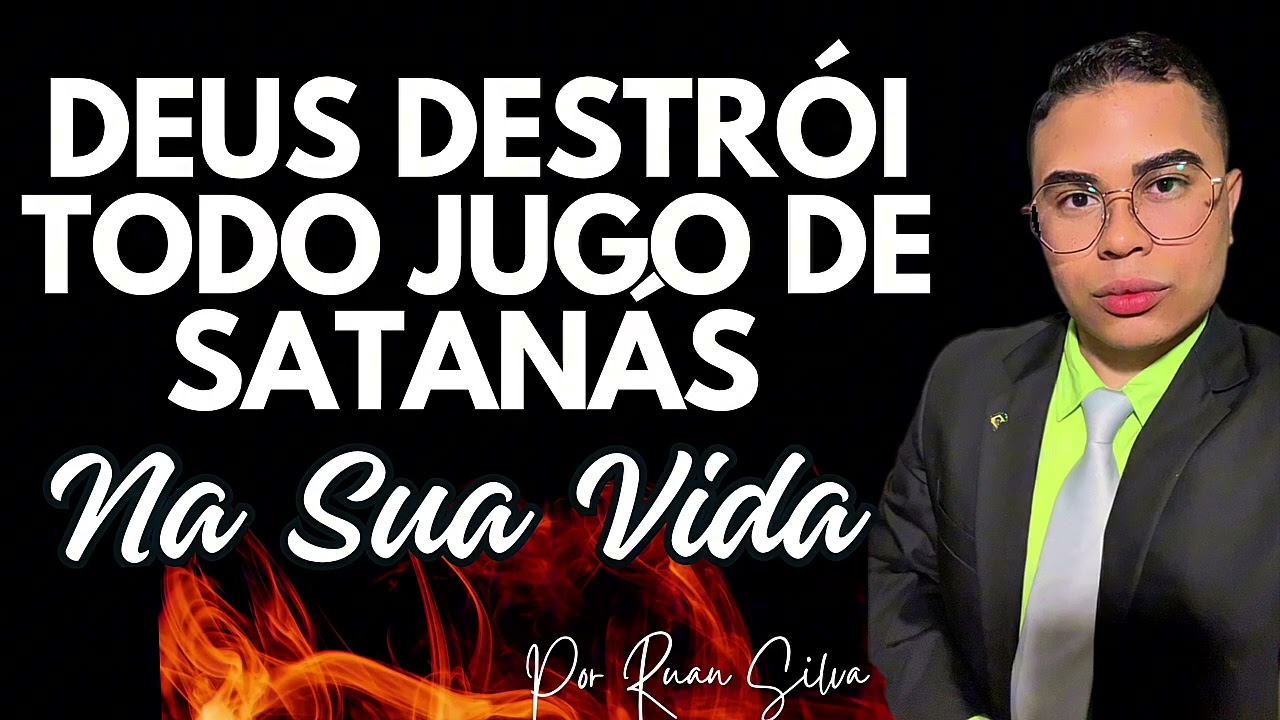 ORAÇÃO DE LIBERTAÇÃO PARA DEUS DESTRUIR TODO JUGO DE SATANÁS NA SUA VIDA 
