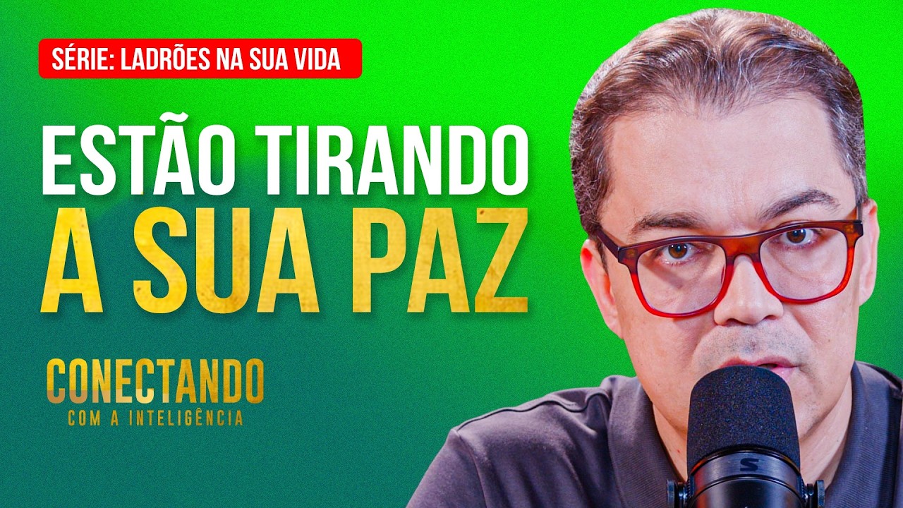 O que tira a nossa paz? l Conectando com a Inteligência #283