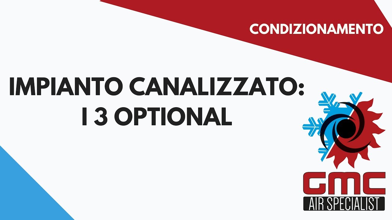 Impianto Canalizzato: i tre optional