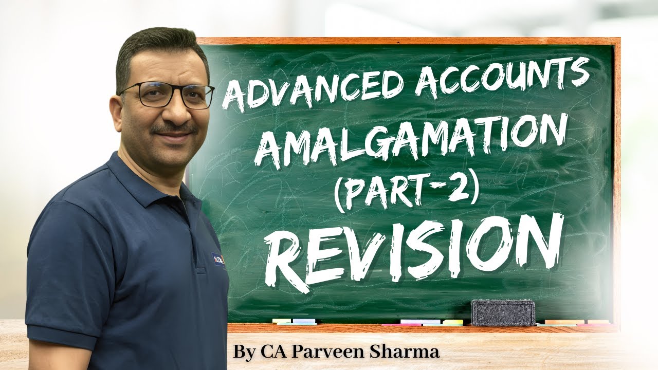 Amalgamation | Part 2 | Quick Revision for Exams | CA Inter Advanced Accounting
