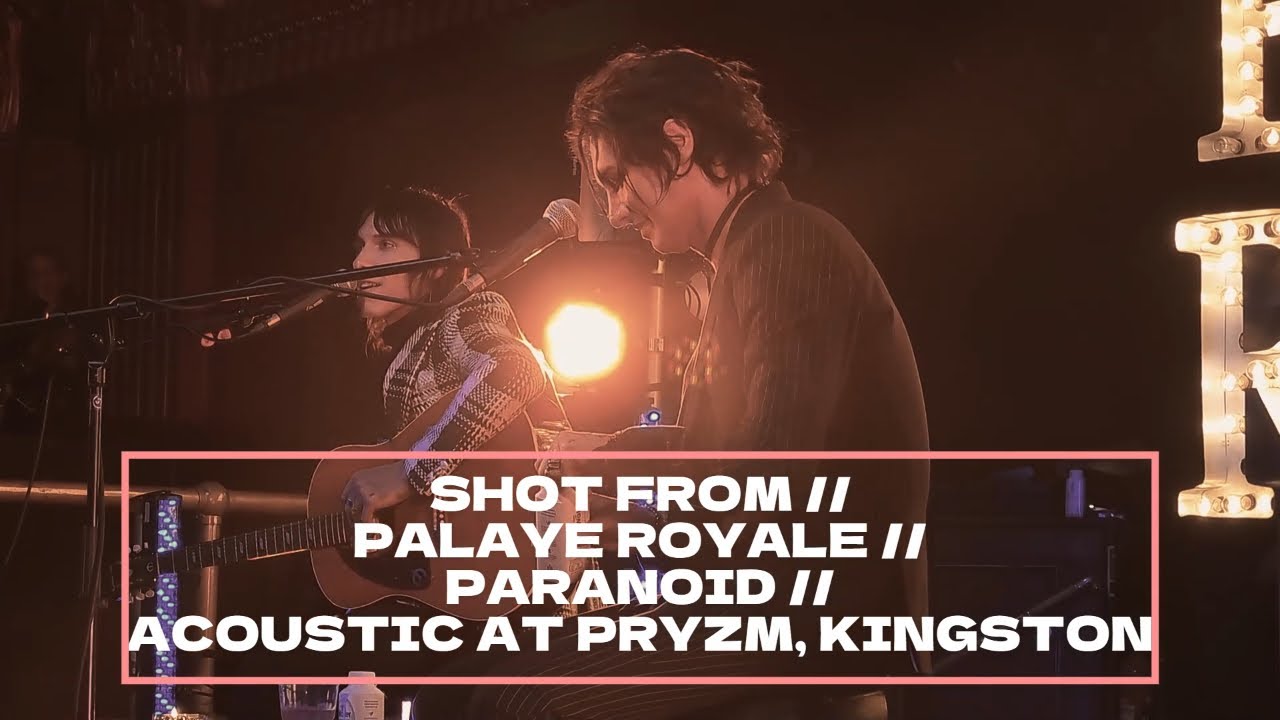 SHOT FROM // PALAYE ROYALE // PARANOID // LIVE & ACOUSTIC AT PRYZM, KINGSTON 01/11/2022