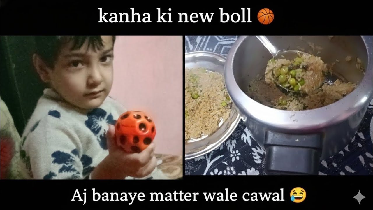 "Kanha ki new boll"⛹️ "Aj banaye matter wale cawal"😋 vlog @ruhi_kanha