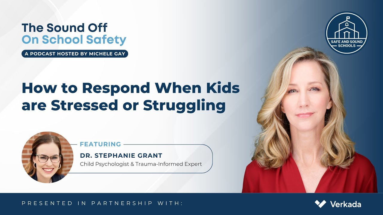 The Sound Off On School Safety: How to Respond When Kids Are Stressed with Dr. Stephanie Grant