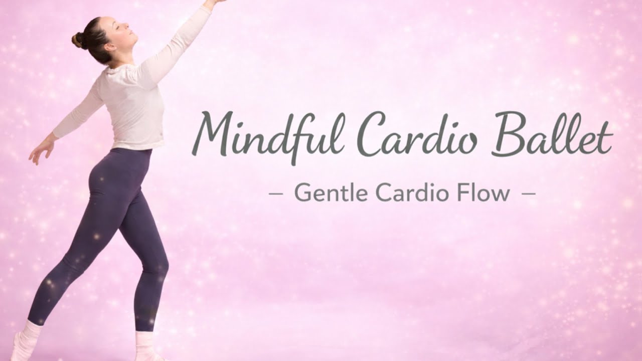 Mindful Cardio Ballet | Feel Strong & Graceful (Workout + Meditation)