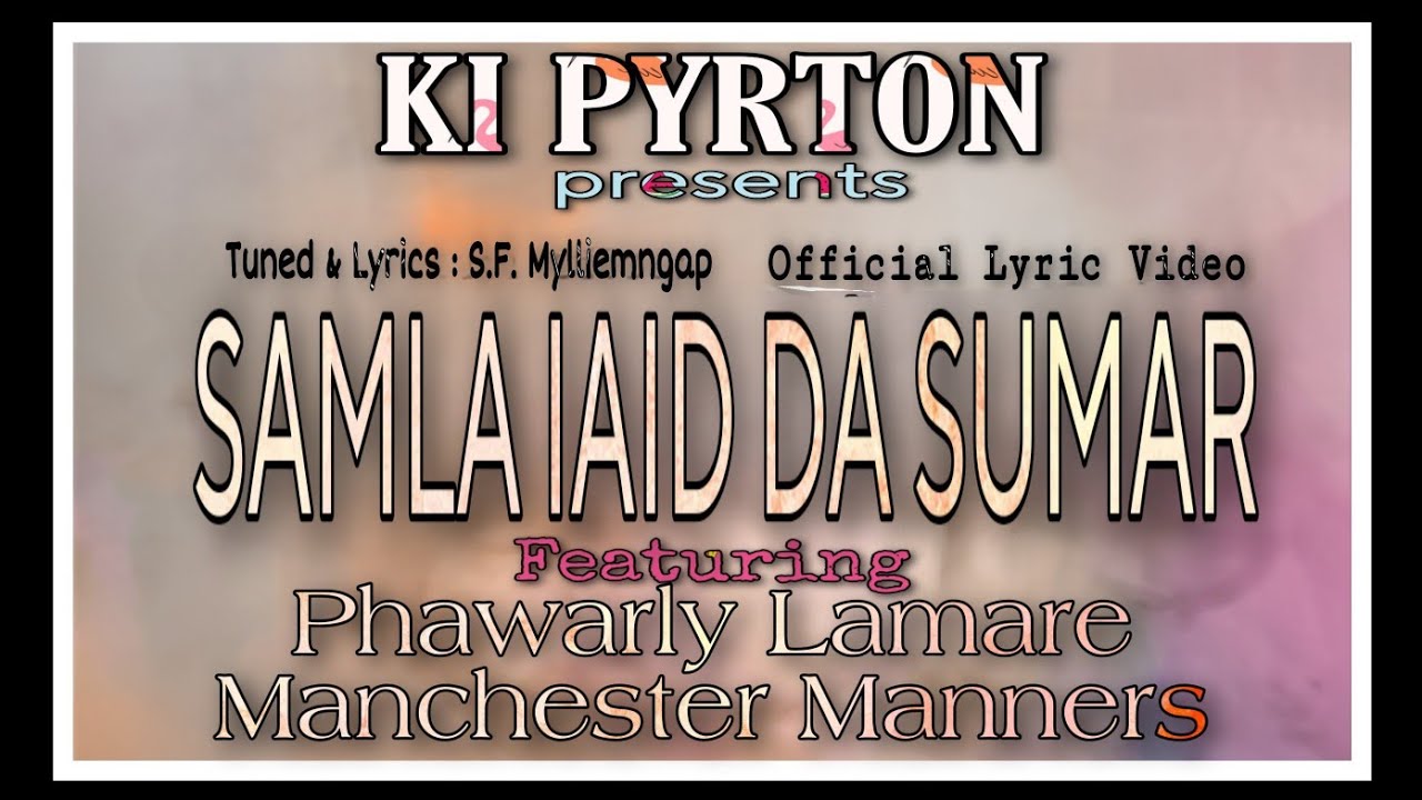 KI PYRTON | Samla iaid da sumar | Ft. Phawarly & Manchester | Official Lyrics Video | Khasi Gospel |