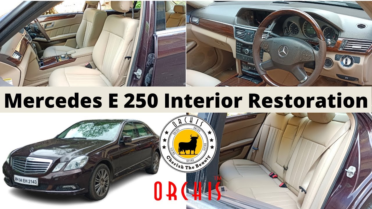 Mercedes E 250  | Premium Car Restoration | Interior Modification | ORCHIS |