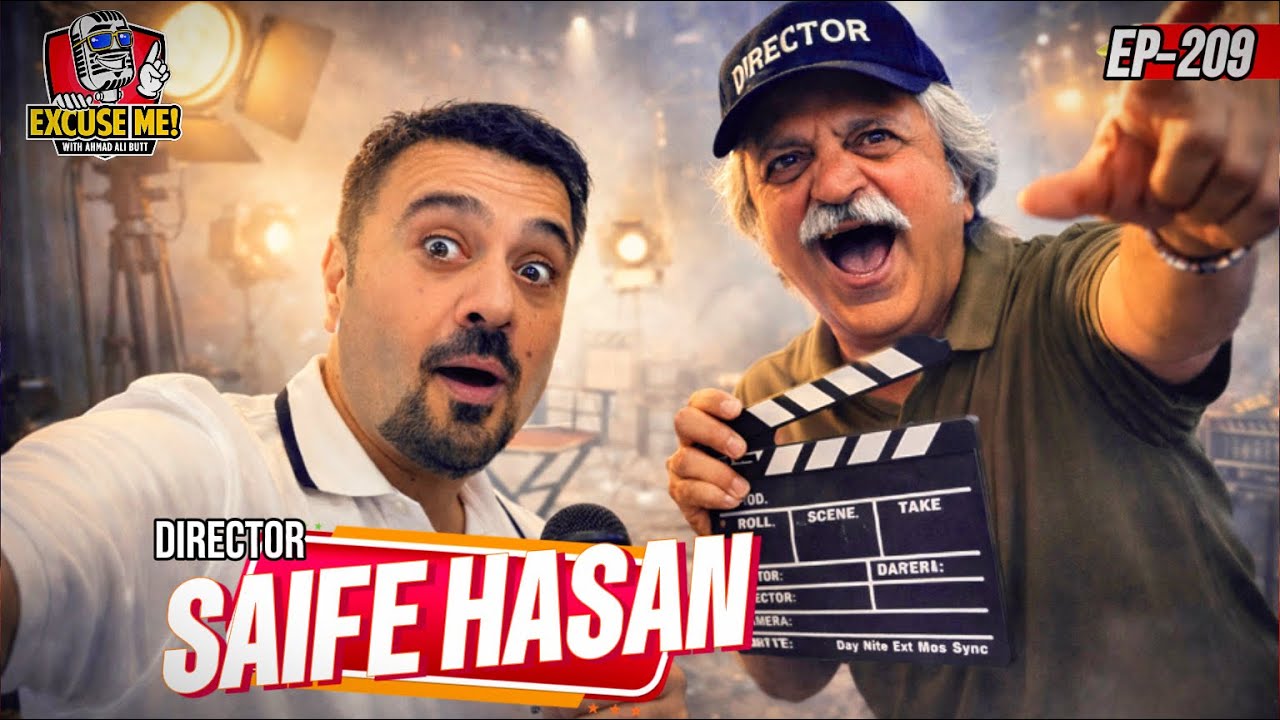 Excuse Me with Ahmad Ali Butt | Ft. Saife Hasan | Latest Interview | Episode 209 | Full Podcast