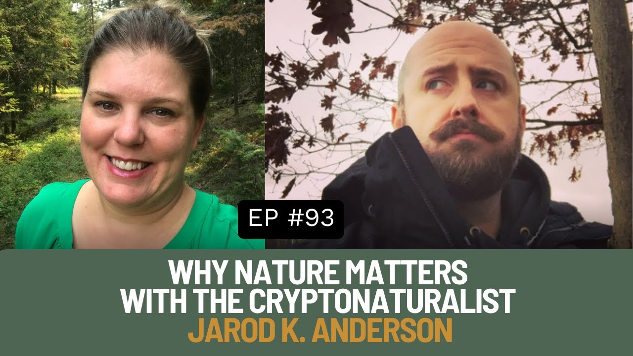 Why Nature Matters with The CryptoNaturalist Jarod K. Anderson