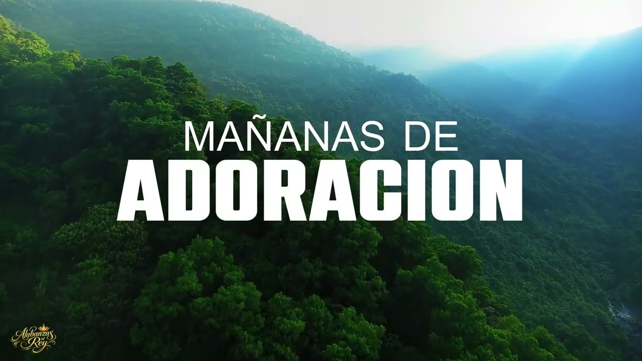 Mañanas de ADORACIÓN 🙌 Hermosas ALABANZAS Para Dar Gracias a DIOS y Sentir Su PRESENCIA