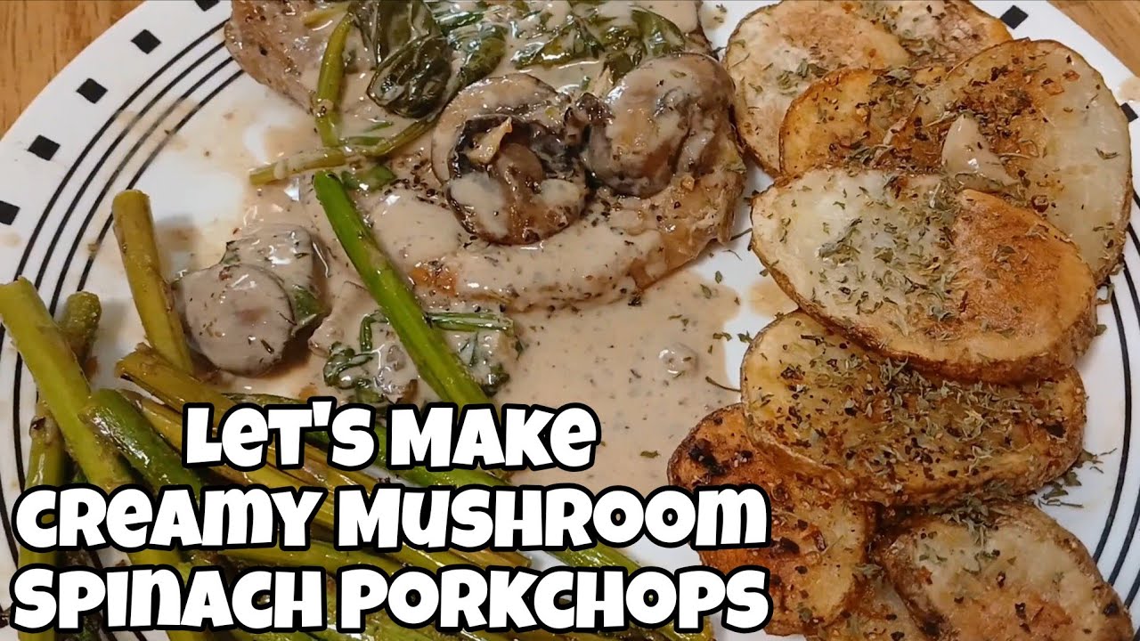 Let's Make Creamy Spinach Mushroom Porkchops