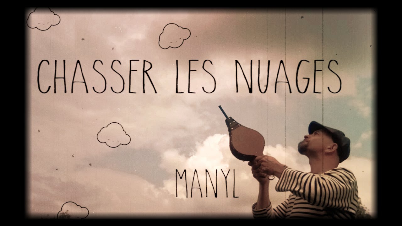 Manyl & Cie -  Chasser les Nuages