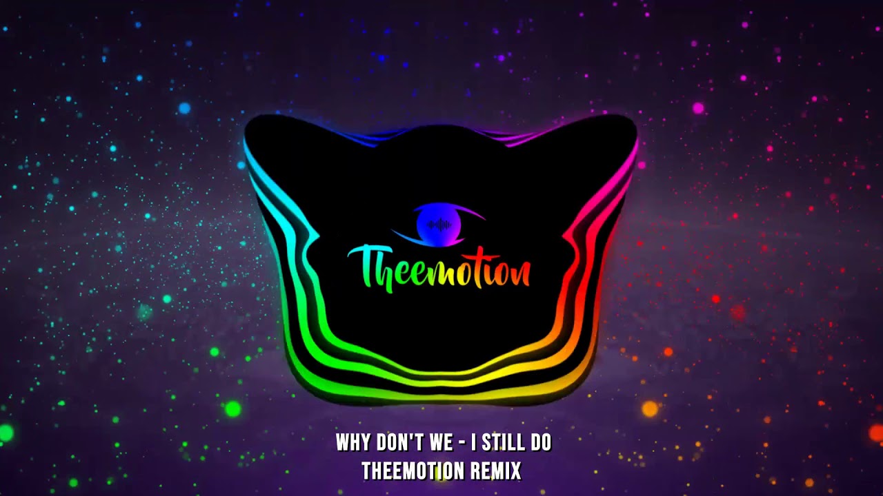 Why Don't We - I Still Do (Theemotion Remix) #DanceComercial2019