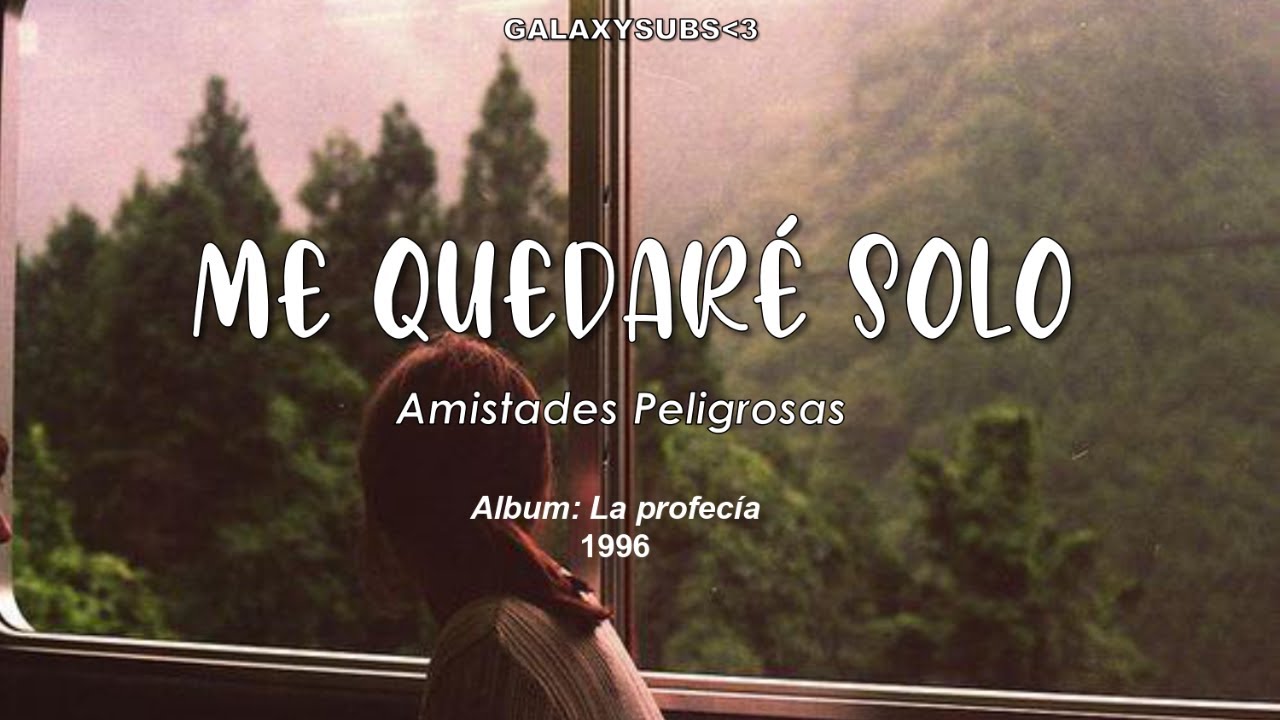 ME QUEDARÉ SOLO - AMISTADES PELIGROSAS Lyrics Letra