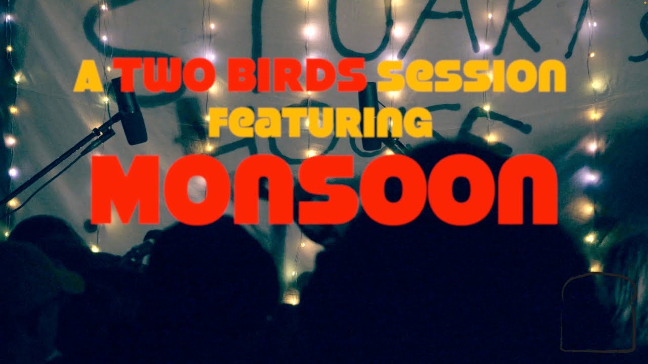 Monsoon -Two Birds Session