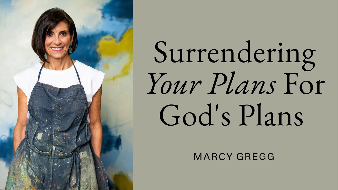 Surrendering Your Plans For God's Plans with Marcy Gregg