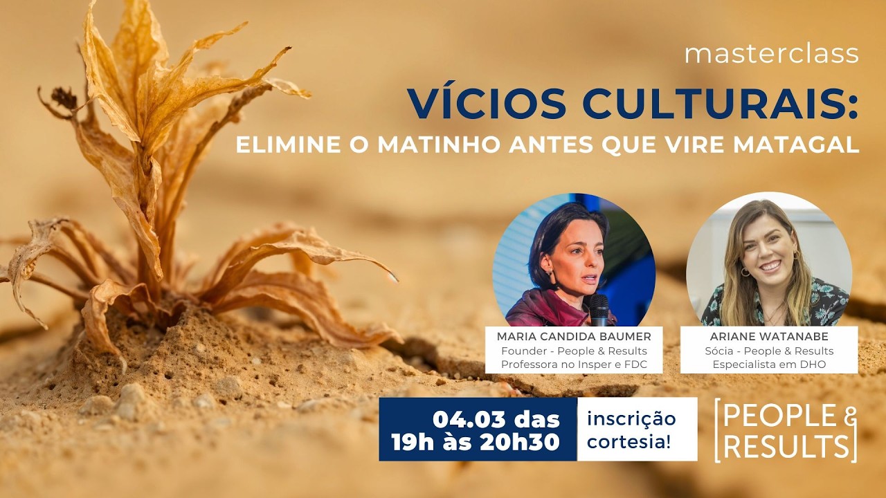 Masterclass - Vícios Culturais: elimine o matinho antes que vire matagal I People & Results