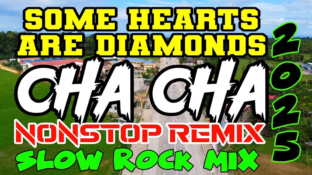 SOME HEARTS ARE DIAMONDS CHACHA NON-STOP SLOW ROCK CHACHA DANCE REMIX 2025