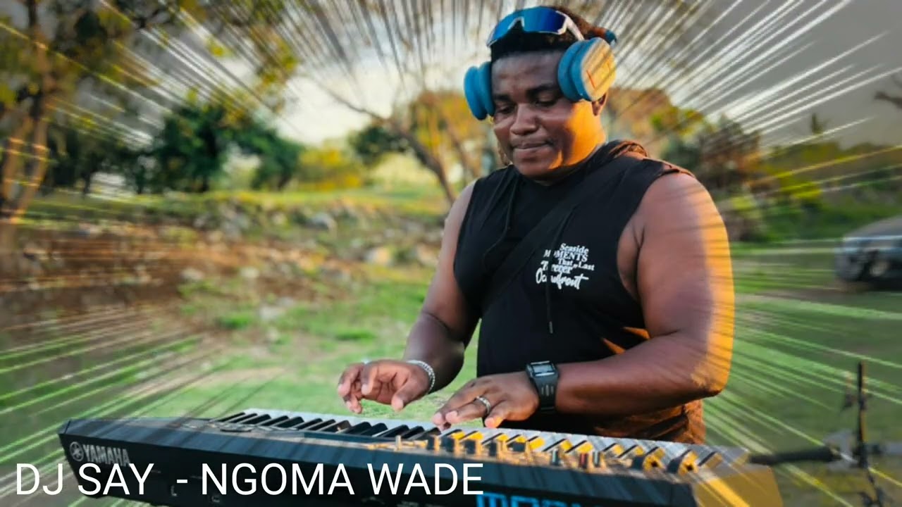 DJ SAY  - NGOMA WADEH  [ WADAHA  ]