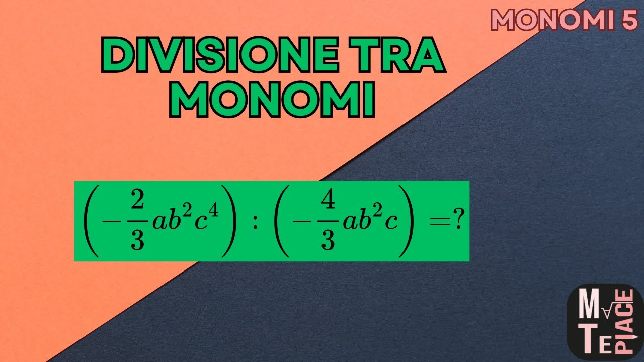 Monomi 5: Divisione tra monomi: definizione e espressioni contenenti tutte le operazioni