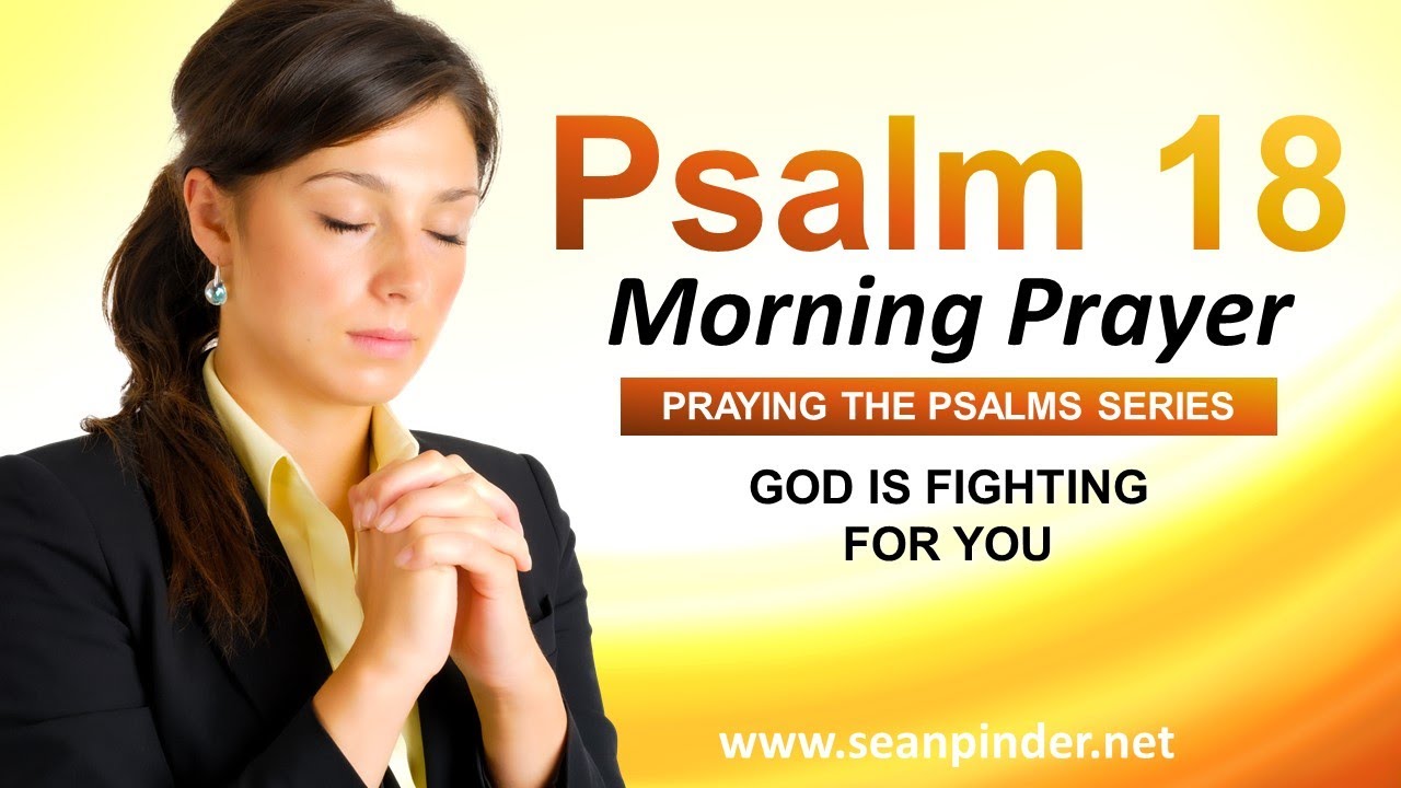 God is FIGHTING for You - PSALM 18 - Morning Prayer