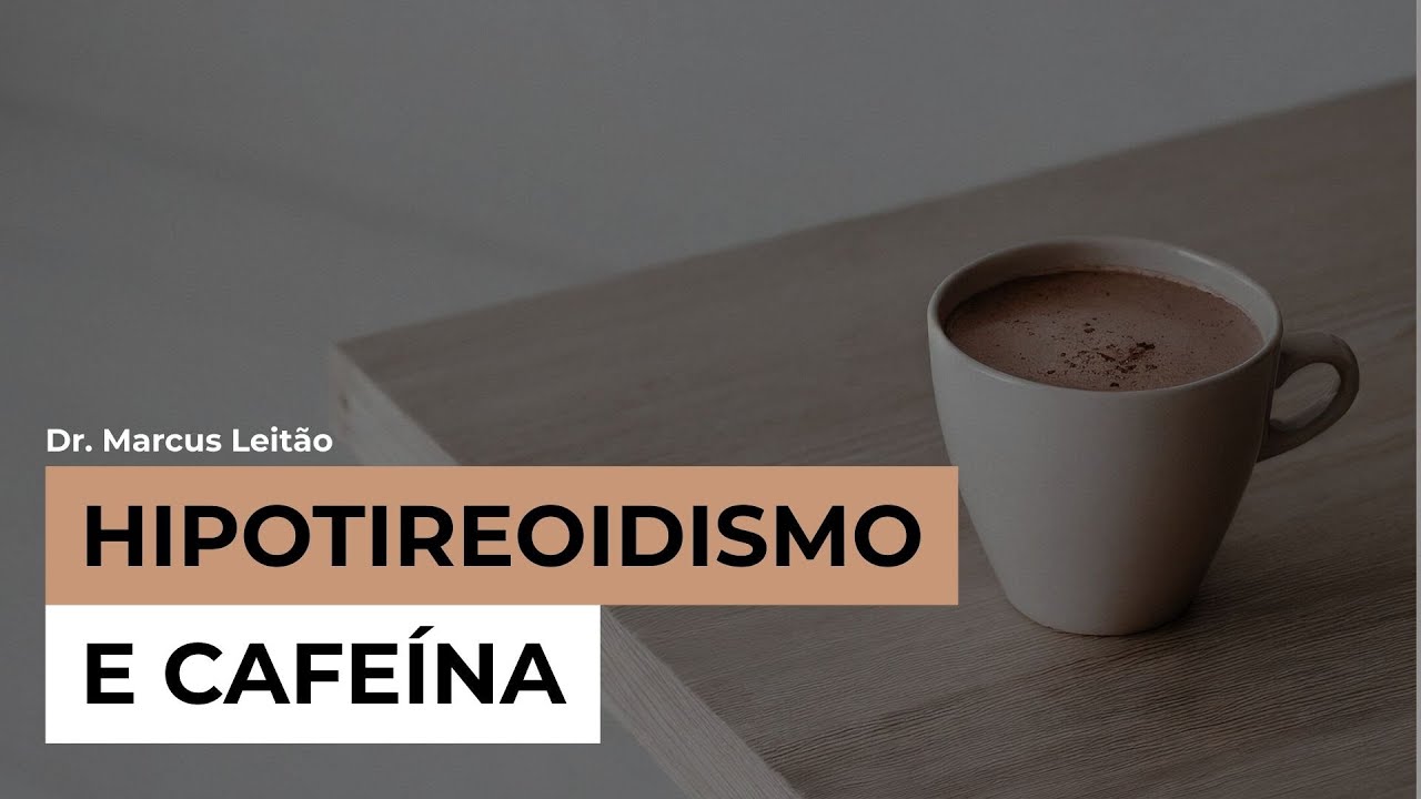 HIpotireoidismo, cafeína e horários alternativos LT4 | Marcus Leitão | Endocrinologia descomplicada