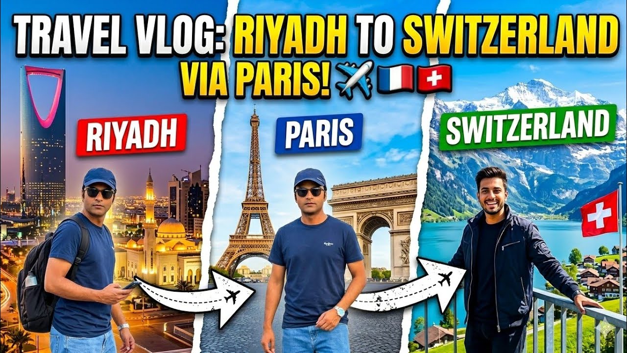 ​Riyadh to Switzerland 🇨🇭via Paris: The Ultimate Travel Vlog!