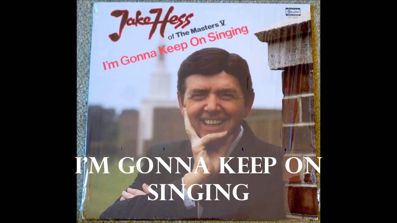 I'm Gonna Keep On Singing   Jake Hess