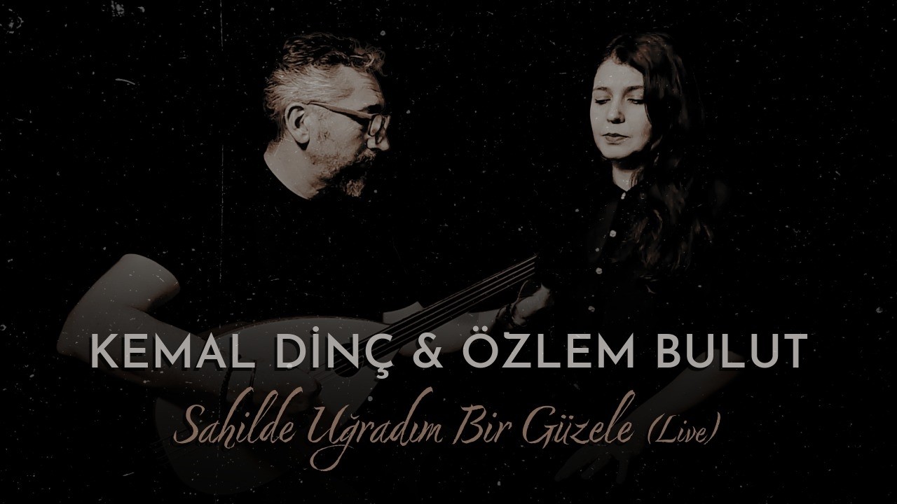 Kemal Dinç & Özlem Bulut - Sahilde Uğradım Bir Güzele (Live)