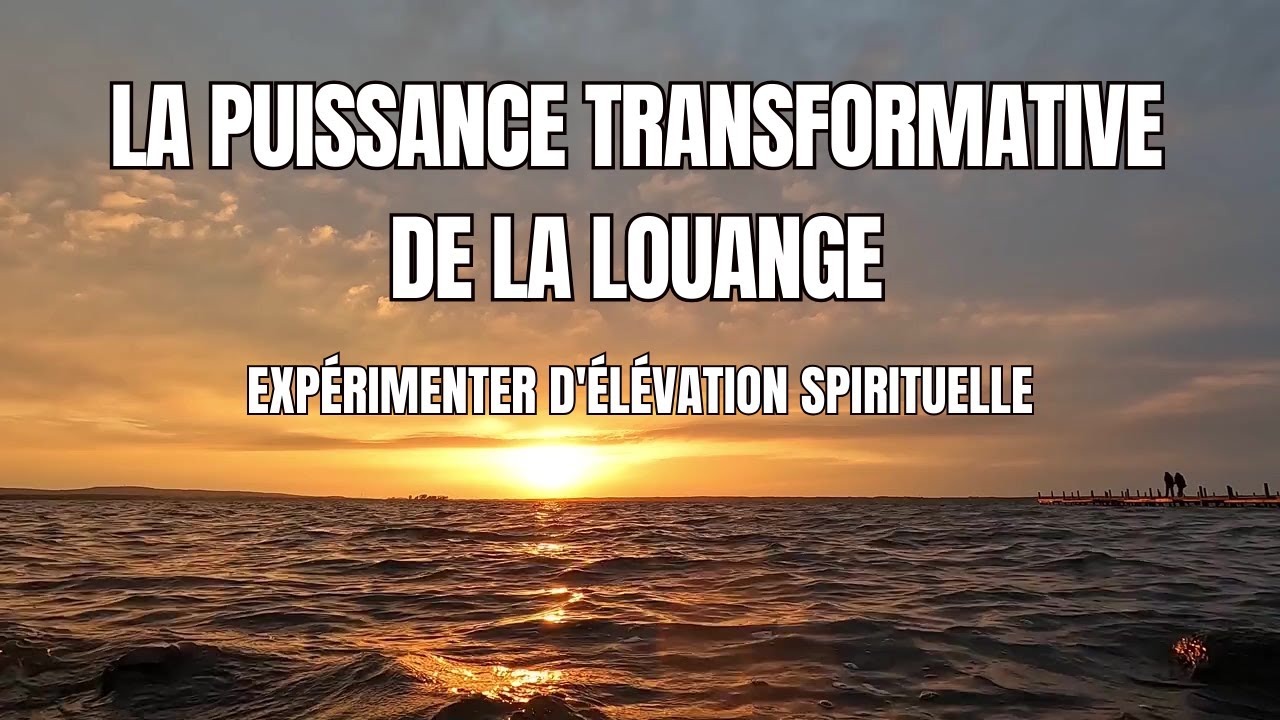 &Eacute;l&eacute;vation Spirituelle : Laissez-vous Transporter par la Puissance de la Louange