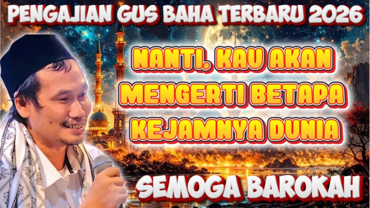 Nanti, Kau Akan Mengerti Betapa Kejamnya Dunia #gusbahaterbaru #pengajiangusbahaterbaru #nasehat