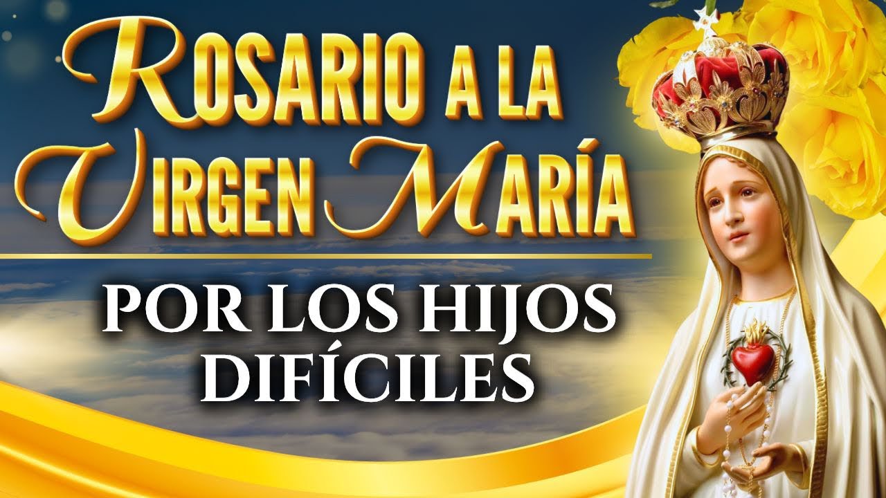 🚨ROSARIO A LA VIRGEN MARÍA POR LOS HIJOS DIFÍCILES 🙏