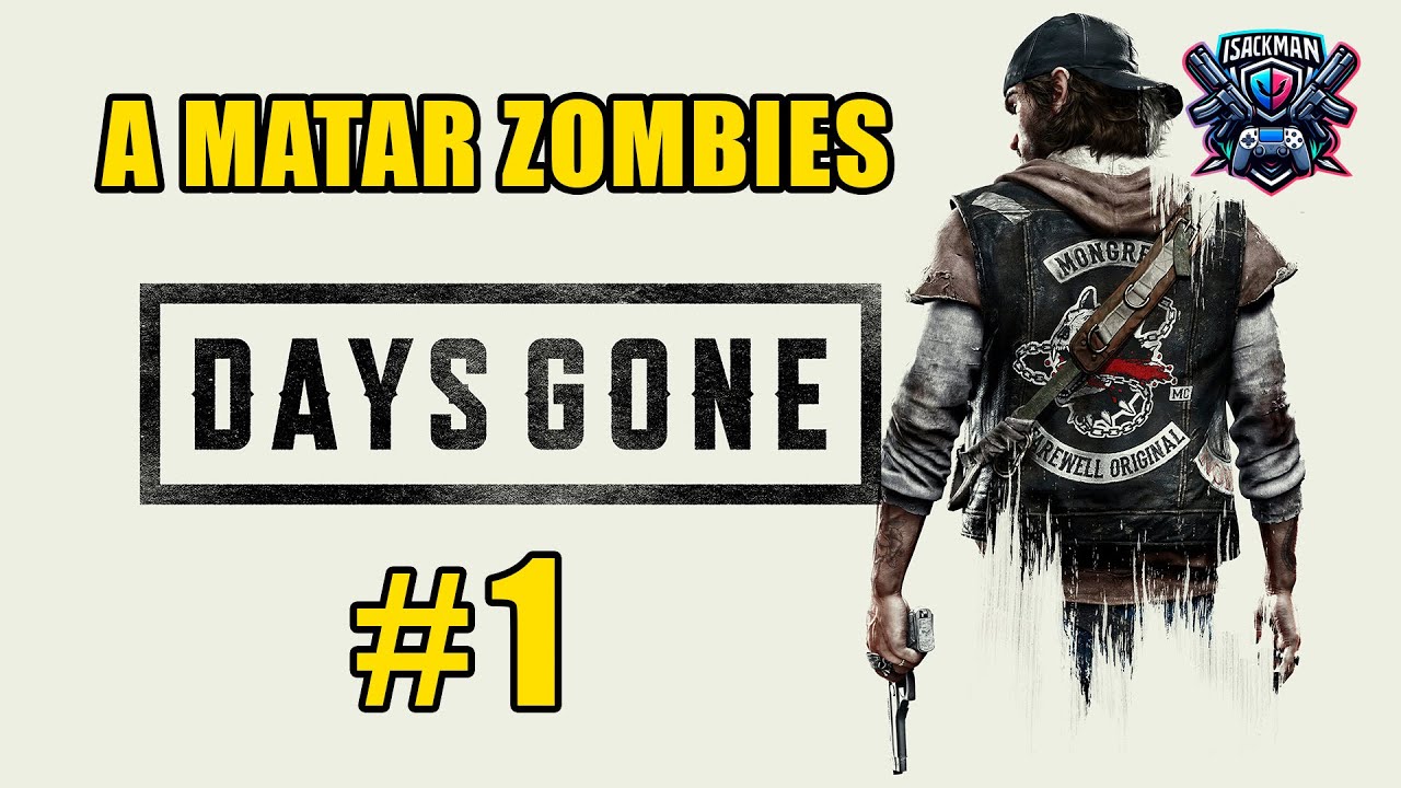 DAYS GONE - #1- MATANDO ZOMBIES Y REALIZANDO ENCARGOS
