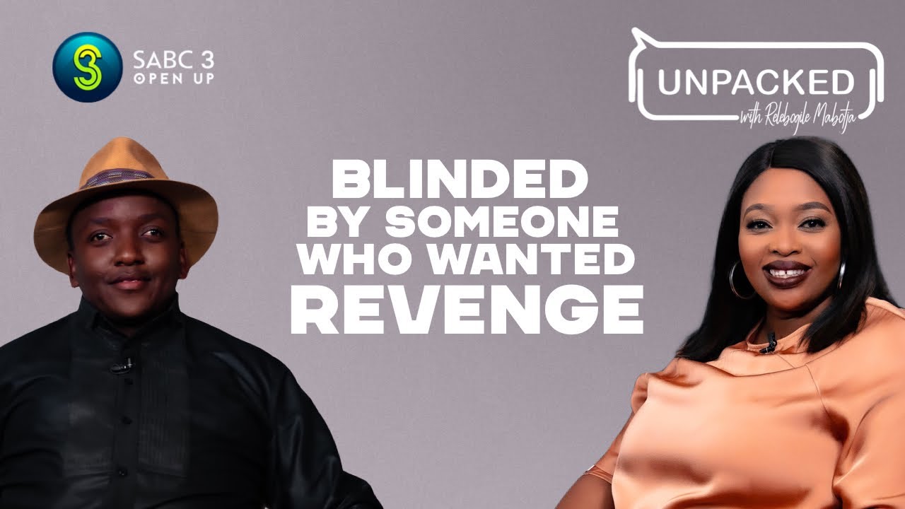 Blinded By An Accident | Unpacked with Relebogile Mabotja - Episode 35 | Season 3