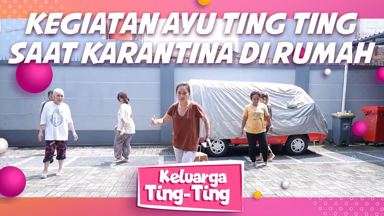 KELUARGA TING TING EPISODE 11 - Keseruan Keluarga Ting Ting Saat Karantina Mandiri