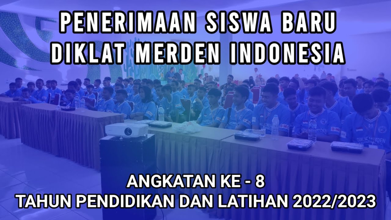 PENERIMAAN SISWA BARU DIKLAT MERDEN ANGKATAN KE-8 TAHUN 2022