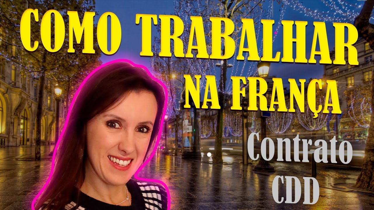 MORAR NA FRANÇA: COMO CONSEGUIR UM CONTRATO CDD E OUTRAS DICAS IMPORTANTÍSSIMAS