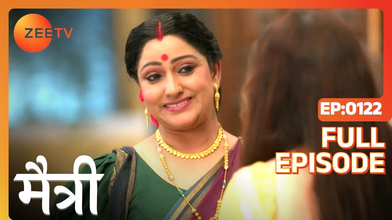 Maitree को पता लगी Kamna की intentions! | Maitree | Episode 122 | Zee TV