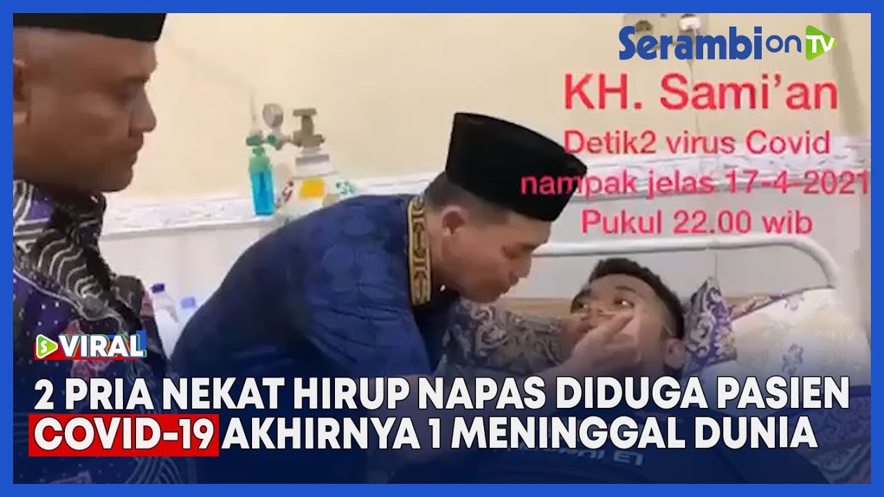 Viral 2 Pria Nekat Hirup Napas Diduga Pasien Covid 19 Akhirnya 1 Meninggal Dunia