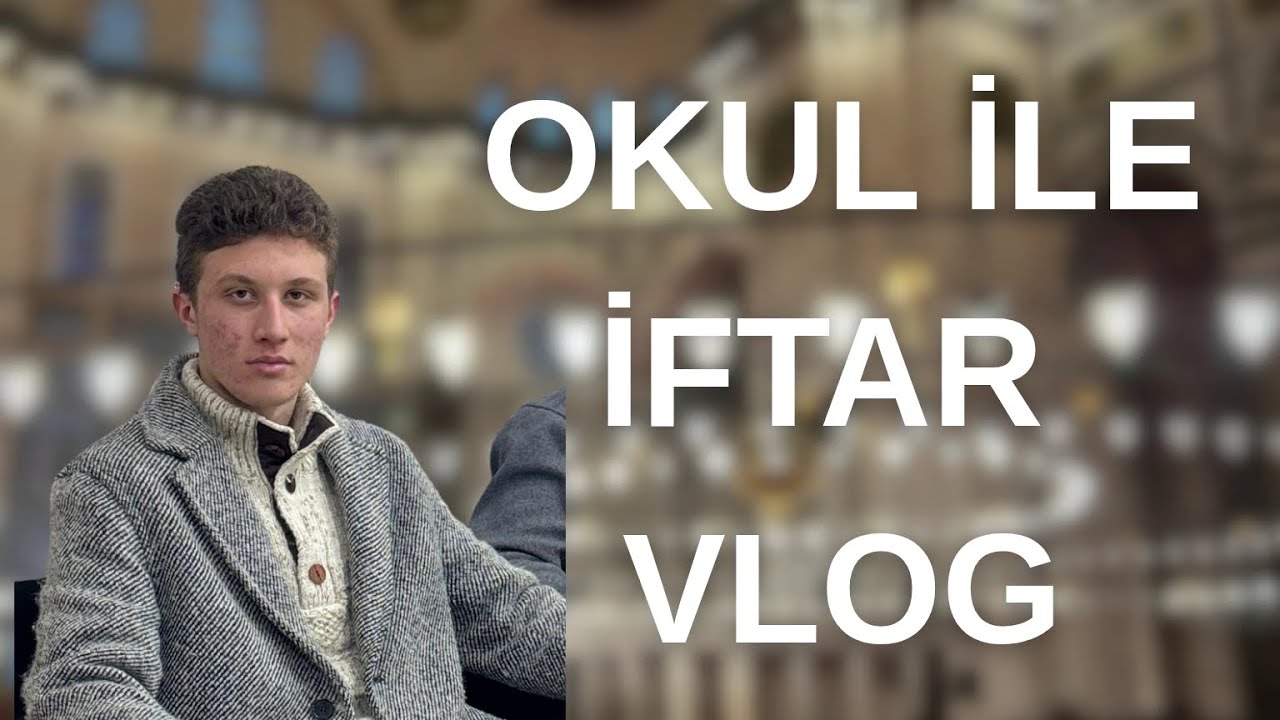 Okul İle İftar Vlog (dolu sohbet)