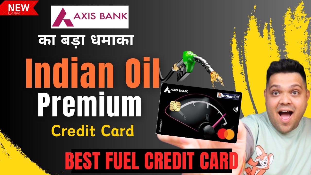New Indian Oil Axis Premium Credit Card Detailed review | Is This a Best Fuel Credit Card ?